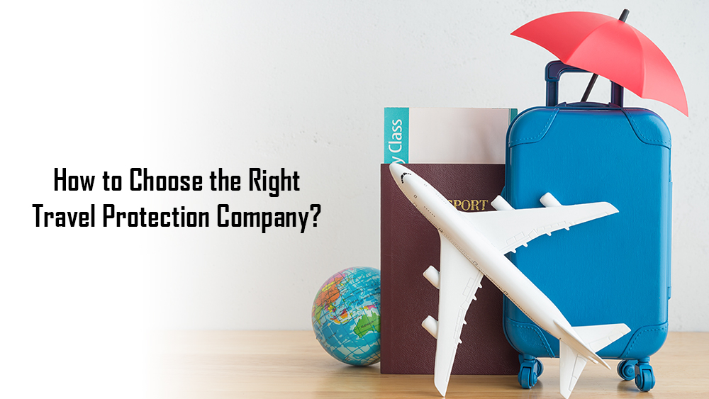 How to Choose the Right Travel Protection Company