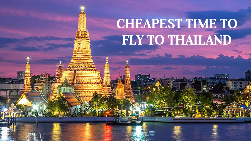 Know About Cheapest Time to Fly to Thailand