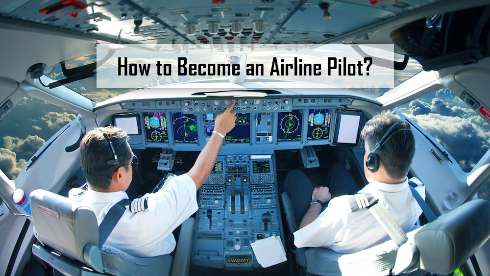 Step-By-Step Guide on How to Become an Airline Pilot